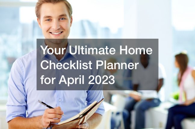 Your Ultimate Home Checklist Planner for April 2023