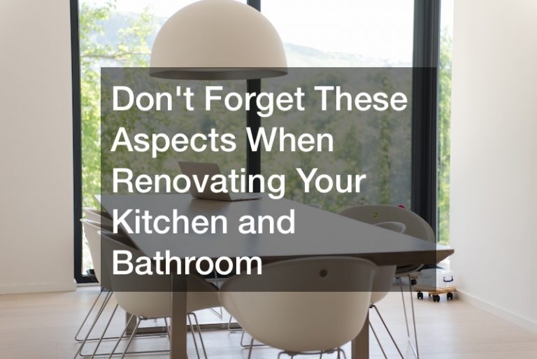 Dont Forget These Aspects When Renovating Your Kitchen and Bathroom