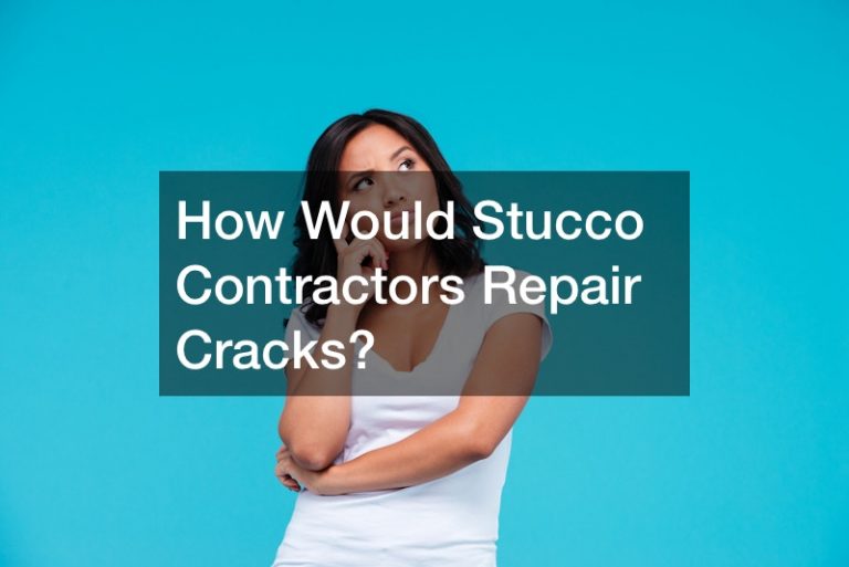 How Would Stucco Contractors Repair Cracks?