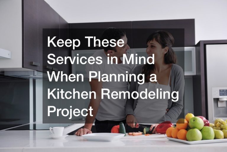 Keep These Services in Mind When Planning a Kitchen Remodeling Project