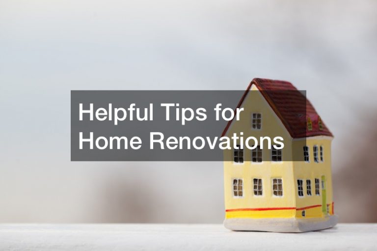 Helpful Tips for Home Renovations