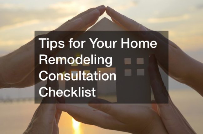 Tips for Your Home Remodeling Consultation Checklist