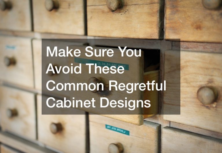 Make Sure You Avoid These Common Regretful Cabinet Designs