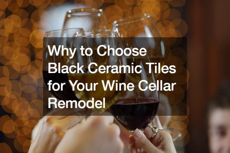 Why to Choose Black Ceramic Tiles for Your Wine Cellar Remodel