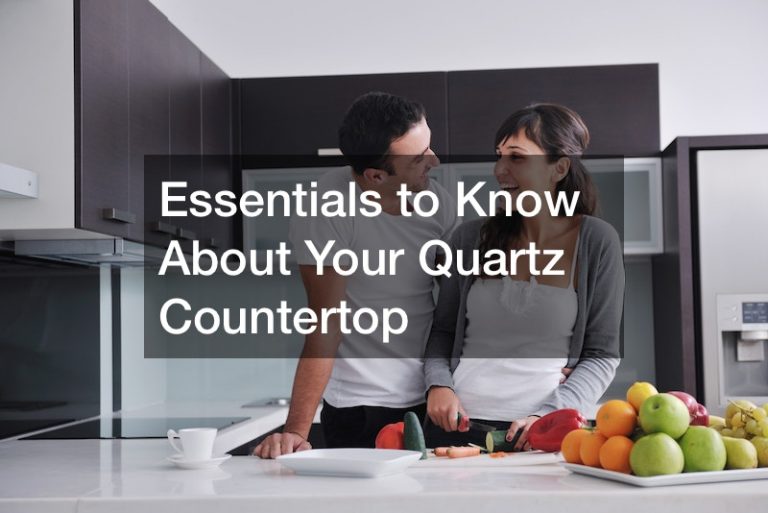 Essentials to Know About Your Quartz Countertop