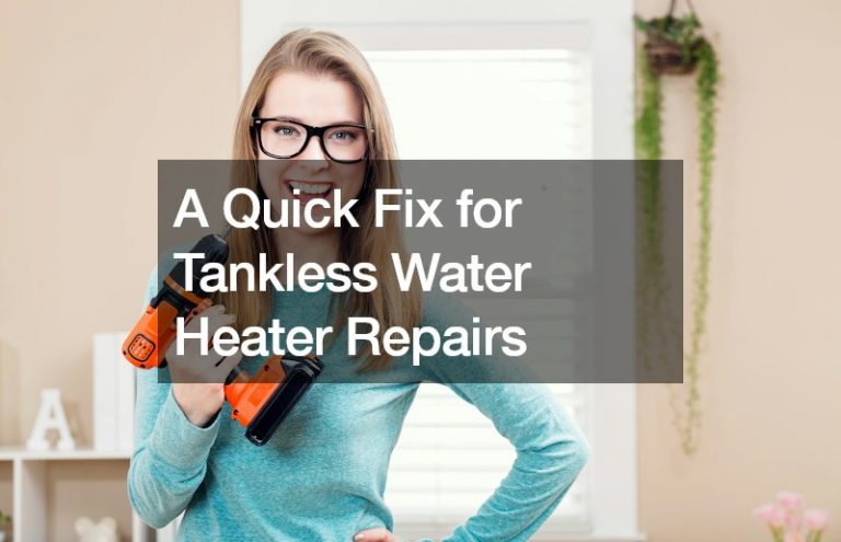 A Quick Fix for Tankless Water Heater Repairs