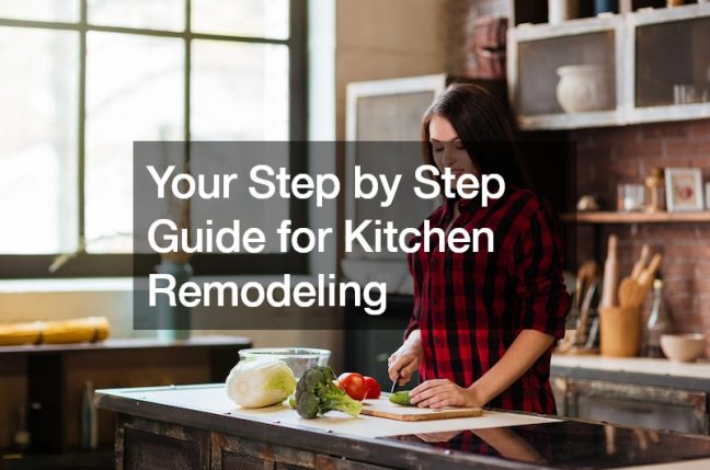 Your Step by Step Guide for Kitchen Remodeling