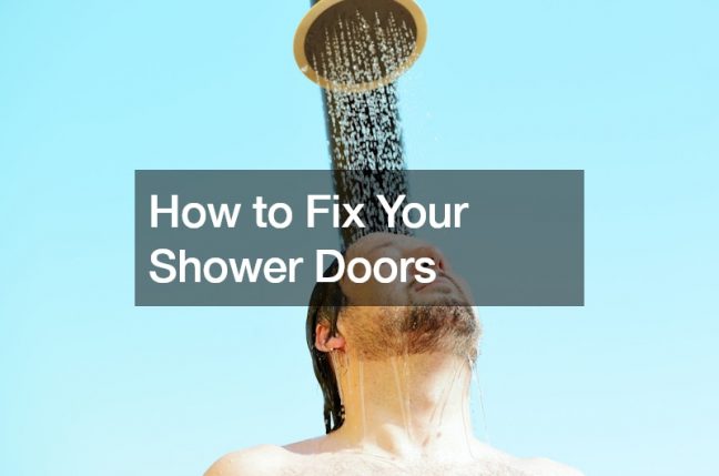 How to Fix Your Shower Doors