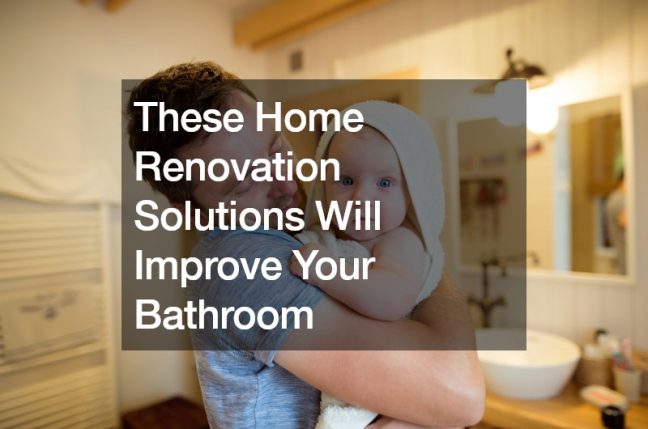These Home Renovation Solutions Will Improve Your Bathroom