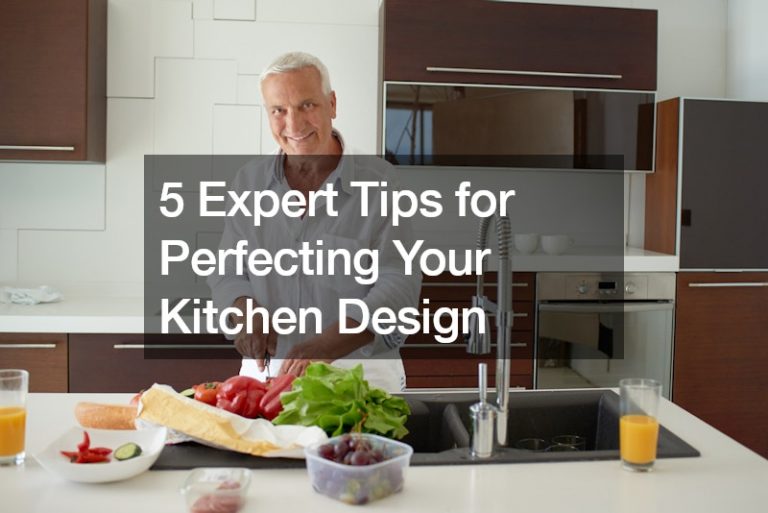 5 Expert Tips for Perfecting Your Kitchen Design