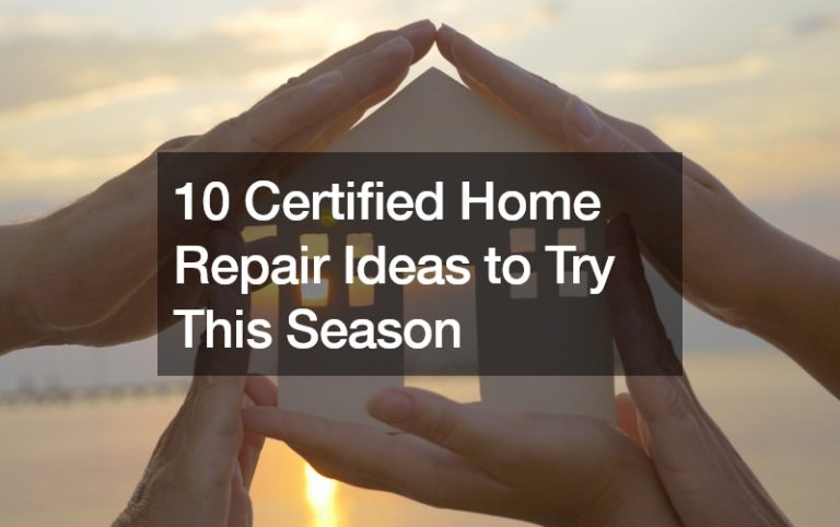 10 Certified Home Repair Ideas to Try This Season