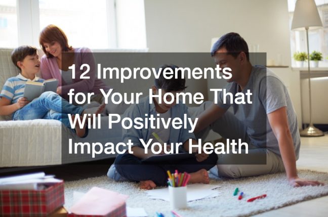 12 Improvements for Your Home That Will Positively Impact Your Health