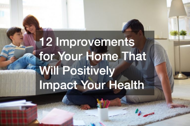 12 Improvements for Your Home That Will Positively Impact Your Health