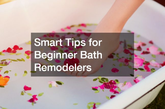 Smart Tips for Beginner Bath Remodelers