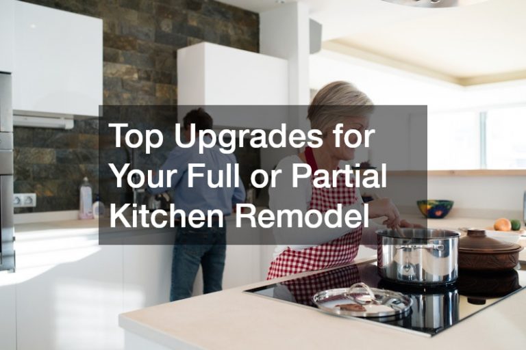 Top Upgrades for Your Full or Partial Kitchen Remodel