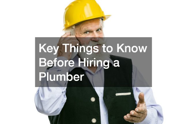 Key Things to Know Before Hiring a Plumber