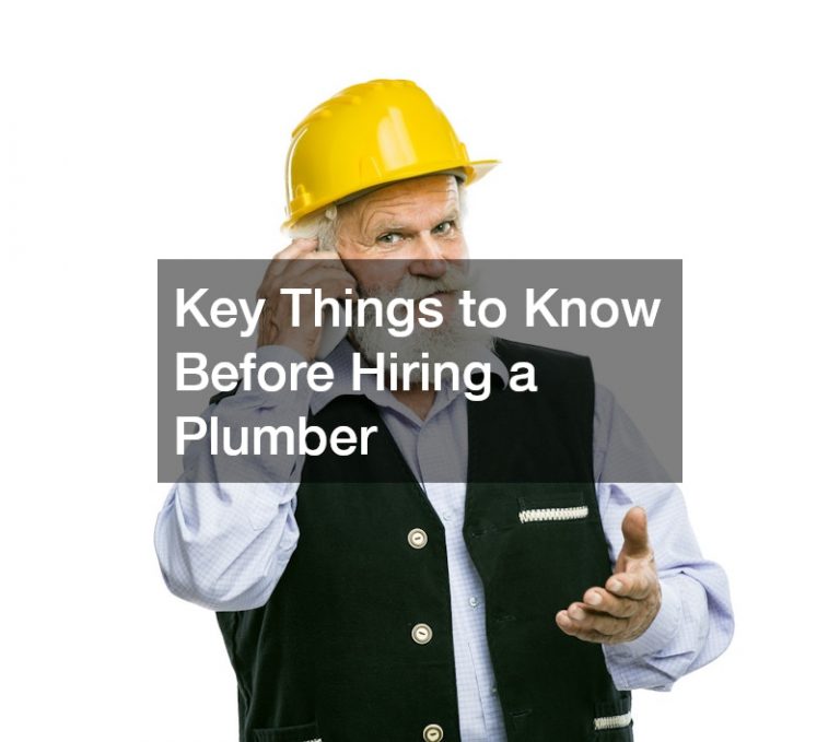 Key Things to Know Before Hiring a Plumber