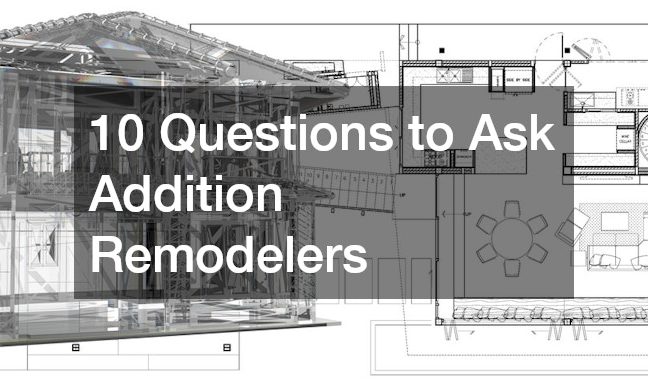 10 Questions to Ask Addition Remodelers