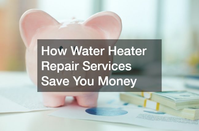 How Water Heater Repair Services Save You Money