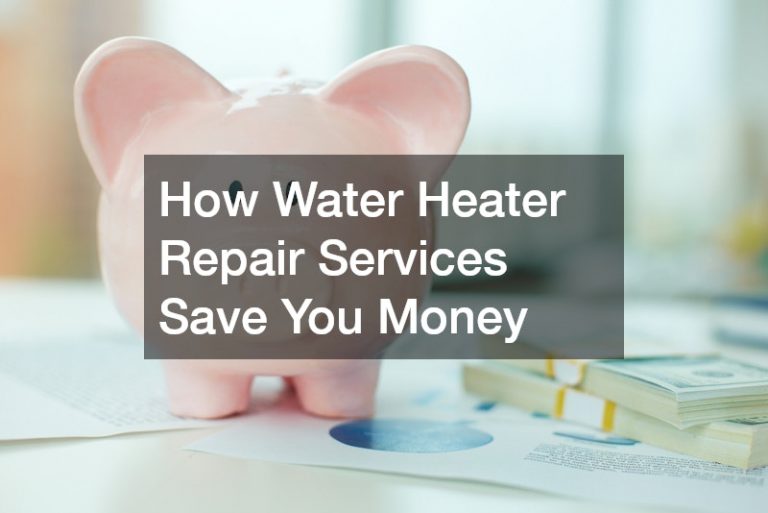 How Water Heater Repair Services Save You Money