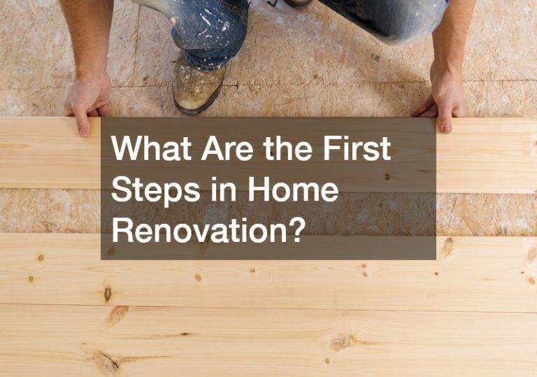 What Are the First Steps in Home Renovation?