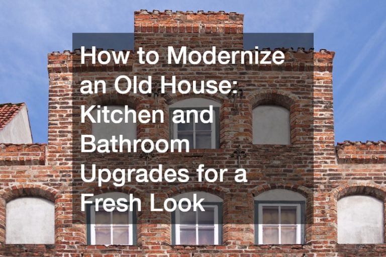 How to Modernize an Old House  Kitchen and Bathroom Upgrades for a Fresh Look