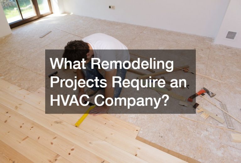 What Remodeling Projects Require an HVAC Company?