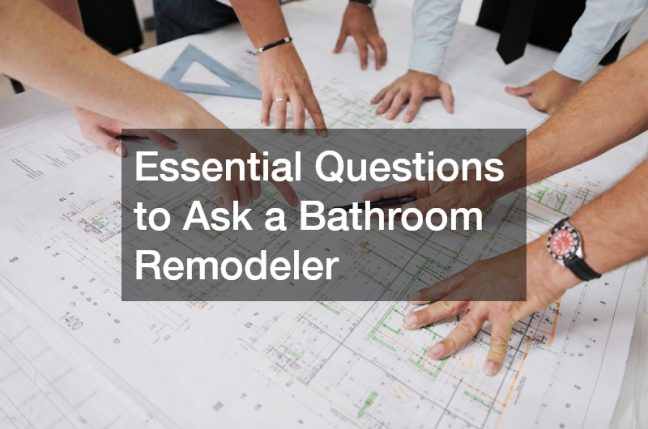 Essential Questions to Ask a Bathroom Remodeler