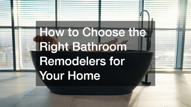 How to Choose the Right Bathroom Remodelers for Your Home