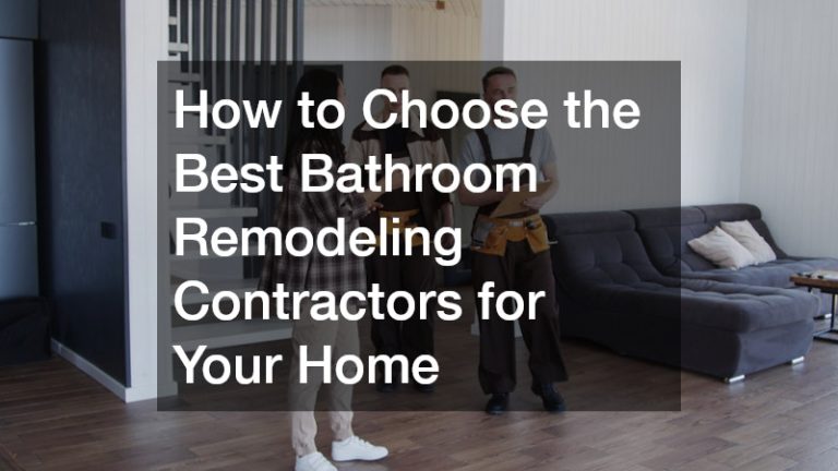 How to Choose the Best Bathroom Remodeling Contractors for Your Home