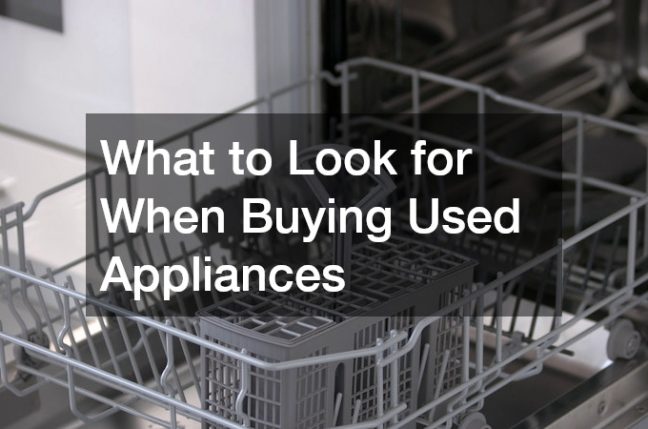What to Look for When Buying Used Appliances