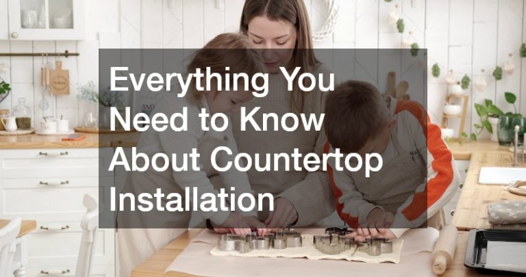 Everything You Need to Know About Countertop Installation