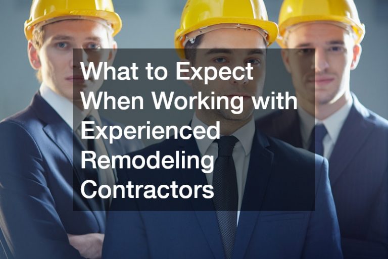What to Expect When Working with Experienced Remodeling Contractors