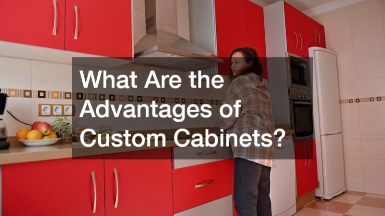 What Are the Advantages of Custom Cabinets?