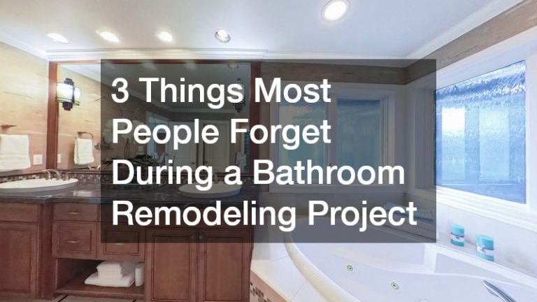 3 Things Most People Forget During a Bathroom Remodeling Project