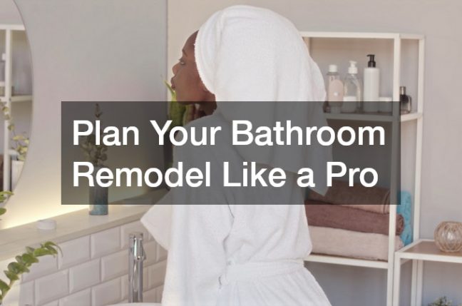 Plan Your Bathroom Remodel Like a Pro