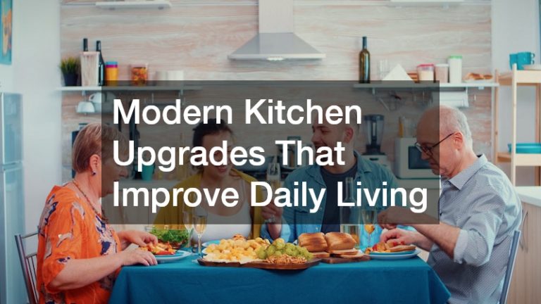 Modern Kitchen Upgrades That Improve Daily Living