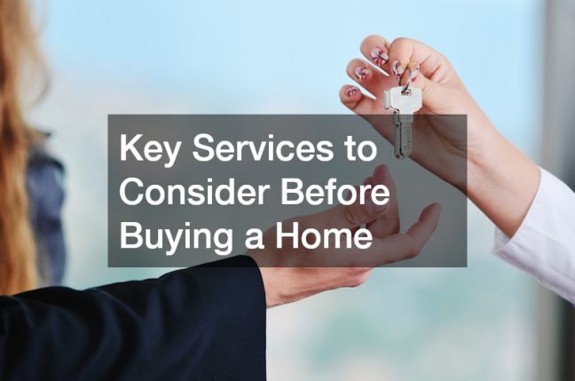 Key Services to Consider Before Buying a Home