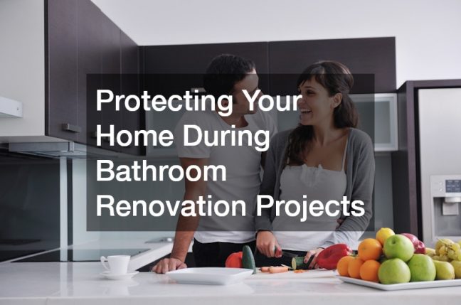 Protecting Your Home During Bathroom Renovation Projects