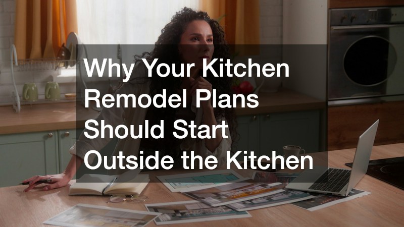 Why Your Kitchen Remodel Plans Should Start Outside the Kitchen