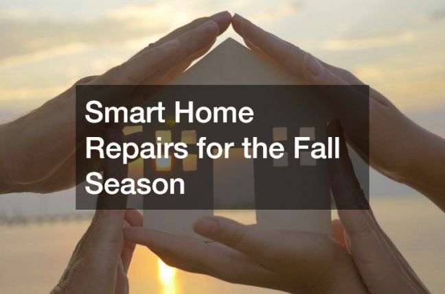 Smart Home Repairs for the Fall Season
